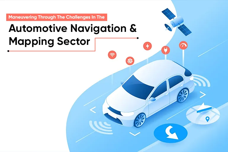 Maneuvering Through The Challenges In The Automotive Navigation and Mapping Sector-thumb